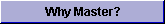 Why Master?